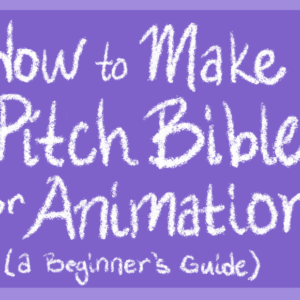 Vende tu proyecto de animación como productora: EL PITCH BIBLE